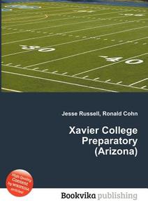 Xavier College Preparatory (arizona) edito da Book On Demand Ltd.
