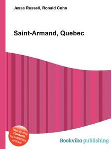 Saint-armand, Quebec edito da Book On Demand Ltd.