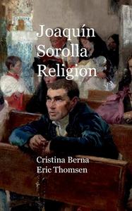 Joaquín Sorolla Religion di Cristina Berna, Eric Thomsen edito da Books on Demand