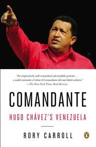 Comandante: Hugo Chavez's Venezuela di Rory Carroll edito da PENGUIN GROUP