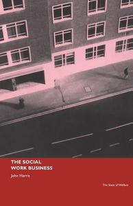 The Social Work Business di John Harris edito da Routledge