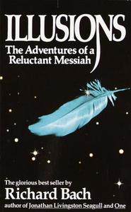 Illusions: The Adventures of a Reluctant Messiah di Richard Bach edito da DELL PUB