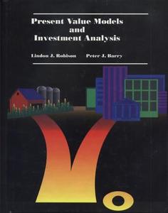 Present Value Models And Investment Analysis di Lindon J. Robinson, Peter J. Barry edito da Michigan State University Press