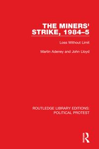 The Miners' Strike, 1984-5 di Martin Adeney, John Lloyd edito da Taylor & Francis Ltd