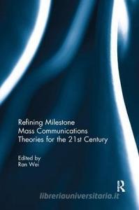 Refining Milestone Mass Communications Theories for the 21st Century edito da Taylor & Francis Ltd