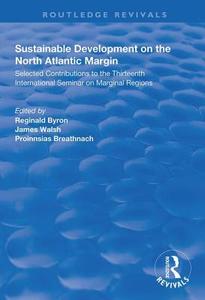 Sustainable Development of the North Atlantic Margin di Reginald Byron, James Walsh, Proinnsias Breathnach edito da Taylor & Francis Ltd