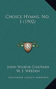 Choice Hymns, No. 1 (1902) edito da Kessinger Publishing