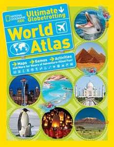 National Geographic Kids Ultimate Globetrotting World Atlas di National Geographic Kids edito da National Geographic Kids