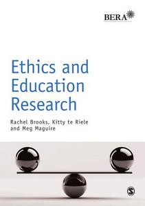 Ethics and Education Research di Rachel Brooks, Kitty te Riele, Meg Maguire edito da SAGE Publications Ltd