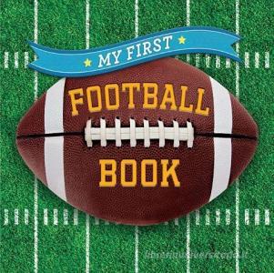 My First Football Book di Sterling Children's edito da Sterling Publishing Co Inc