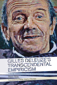 Gilles Deleuze's Transcendental Empiricism di Marc Rolli edito da Edinburgh University Press