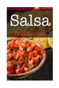 Salsa: The Ultimate Guide di Kimberly Hansan edito da Createspace