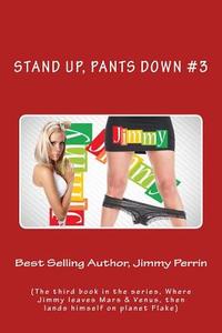 Stand Up, Pants Down di Jimmy Perrin edito da Createspace