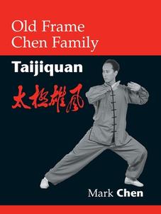 Old Frame Chen Family Taijiquan di Mark Chen edito da NORTH ATLANTIC BOOKS