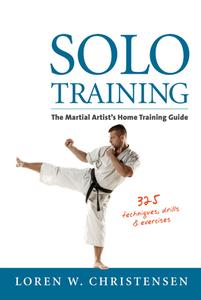 Solo Training: The Martial Artist's Home Training Guide di Loren W. Christensen edito da YMAA PUBN CTR