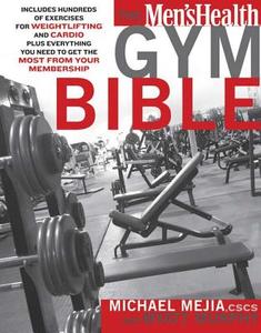 Men's Health Gym Bible,The di Michael Mejia, Myatt Murphy edito da Rodale Press