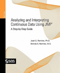 Analyzing And Interpreting Continuous Data Using Jmp di Ph.D Jose G. Ramirez, M.S. Brenda S. Ramirez edito da Sas Publishing