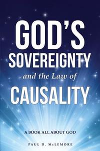 God's Sovereignty and the Law of Causality di Paul D. McLemore edito da XULON PR