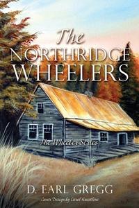 The Northridge Wheelers di D. Earl Gregg edito da XULON PR