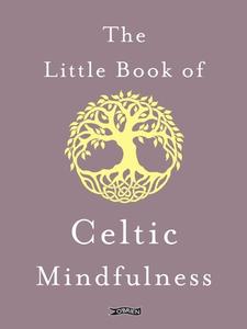 The Little Book Of Celtic Mindfulness di Kunak McGann edito da O'Brien Press Ltd