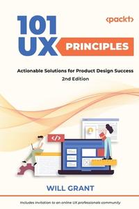 101 UX Principles - di Will Grant edito da Packt Publishing Limited