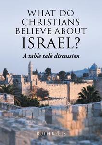 Keets, R: What Do Christians Believe About Israel? di Ruth Keets edito da Zaccmedia