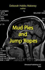 Mud Pies and Jump Ropes di Deborah Hobbs Maloney edito da OLMSTEAD PUB