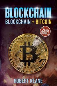 Blockchain: Blockchain and Bitcoin di Robert Keane edito da Createspace Independent Publishing Platform
