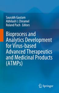 Bioprocess and Analytics Development for Virus-based Advanced Therapeutics and Medicinal Products (ATMPs) edito da Springer International Publishing