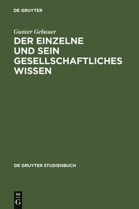Der Einzelne und sein gesellschaftliches Wissen di Gunter Gebauer edito da De Gruyter