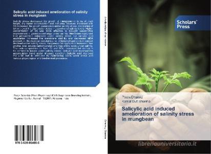 Salicylic acid induced amelioration of salinity stress in mungbean di Pooja Dhansu, Kamal Dutt Sharma edito da SPS