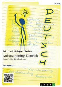 Aufsatztraining Deutsch - Band 3: Die Beschreibung di Erich Bulitta, Hildegard Bulitta edito da GRIN Verlag