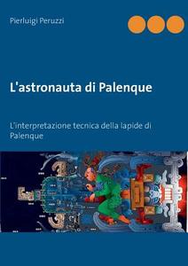L'astronauta di Palenque di Pierluigi Peruzzi edito da Books on Demand