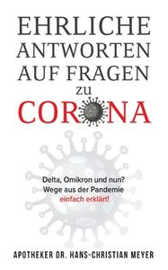 Ehrliche Antworten auf Fragen zu Corona di Apotheker Hans- Christian Meyer edito da Books on Demand