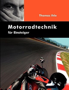 Motorradtechnik für Einsteiger di Thomas Ihle edito da Books on Demand
