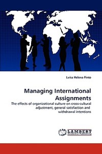 Managing International Assignments di Luísa Helena Pinto edito da LAP Lambert Acad. Publ.