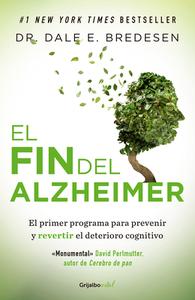 El Fin del Alzheimer / The End of Alzheimer's di Dale Bredesen edito da GRIJALBO