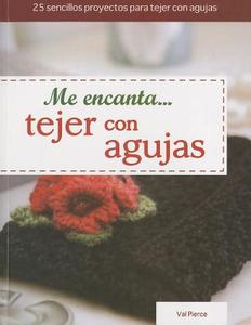 Me Encanta... Tejer Con Agujas = I Love... Knitting with Needles di Val Pierce edito da TOMO