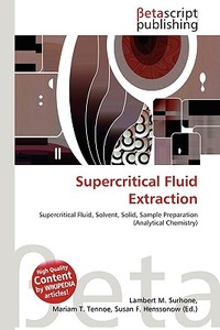 Supercritical Fluid Extraction di Lambert M. Surhone, Miriam T. Timpledon, Susan F. Marseken edito da Betascript Publishing
