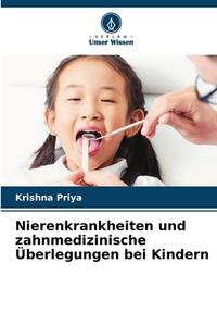 Nierenkrankheiten und zahnmedizinische Überlegungen bei Kindern di Krishna Priya edito da Verlag Unser Wissen