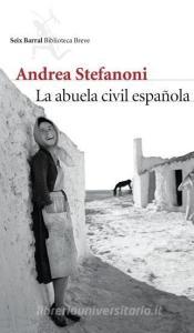 La abuela civil española di Andrea Stefanoni edito da Editorial Seix Barral