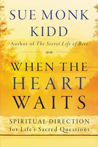 When The Heart Waits di Sue Monk Kidd edito da HarperCollins Publishers Inc