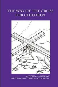 The Way Of The Cross For Children - A Coloring Book di Kathryn Mulderink edito da Lulu.com