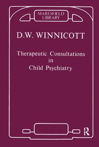 Therapeutic Consultations in Child Psychiatry di Donald W. Winnicott edito da Taylor & Francis Ltd