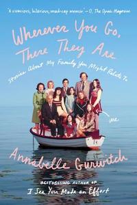 Wherever You Go, There They Are di Annabelle Gurwitch edito da Penguin Putnam Inc