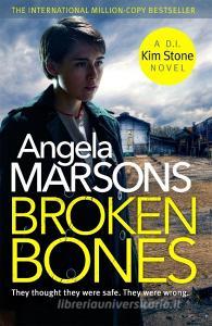 Broken Bones di Angela Marsons edito da Little, Brown Book Group