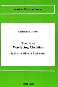 The True Wayfaring Christian di Nathaniel H. Henry edito da Lang, Peter