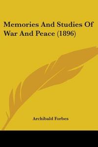 Memories And Studies Of War And Peace (1896) di Archibald Forbes edito da Nobel Press
