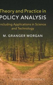 Theory and Practice in Policy Analysis di M. Granger Morgan edito da Cambridge University Press