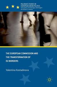 The European Commission and the Transformation of EU Borders di Valentina Kostadinova edito da Palgrave Macmillan